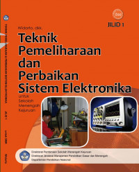 Image of TEKNIK PEMELIHARAAN DAN PERBAIKAN SISTEM ELEKTRONIKA JILID 1 Untuk SMK
