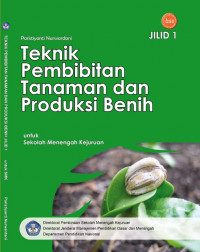 Image of TEKNIK PEMBIBITAN TANAMAN DAN PRODUKSI BENIH JILID 1 Untuk SMK