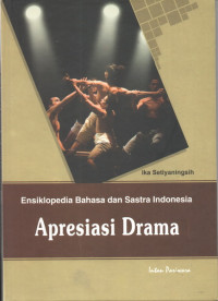 Image of Ensiklopedia Bahasa dan Sastra Indonesia : Apresiasi Drama