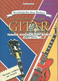 Image of Ensiklopedia Seni Budaya Cara Terbaru Belajar Gitar : Teknik Dasar Gitar Ritem